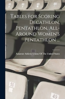 Front cover_Tables for Scoring Decathlon, Pentathlon, All-around Women's Pentathlon ...