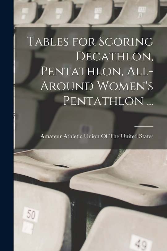 Front cover_Tables for Scoring Decathlon, Pentathlon, All-around Women's Pentathlon ...