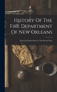 Front cover_History Of The Fire Department Of New Orleans