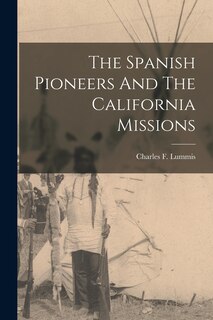 Front cover_The Spanish Pioneers And The California Missions