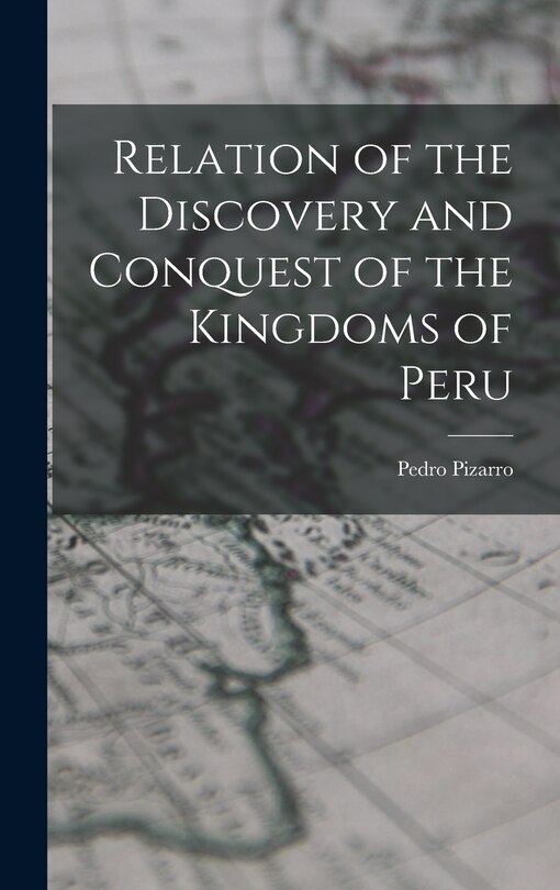 Couverture_Relation of the Discovery and Conquest of the Kingdoms of Peru