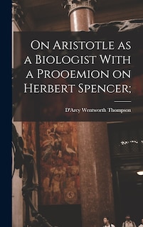 Front cover_On Aristotle as a Biologist With a Prooemion on Herbert Spencer;