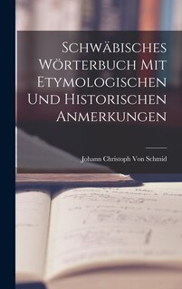 Front cover_Schwäbisches Wörterbuch Mit Etymologischen Und Historischen Anmerkungen