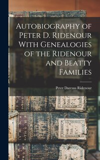 Couverture_Autobiography of Peter D. Ridenour With Genealogies of the Ridenour and Beatty Families