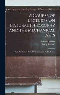 Front cover_A Course of Lectures On Natural Philosophy and the Mechanical Arts