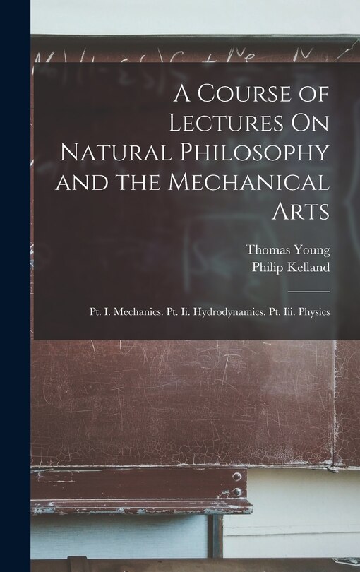 Front cover_A Course of Lectures On Natural Philosophy and the Mechanical Arts