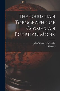 Couverture_The Christian Topography of Cosmas, an Egyptian Monk