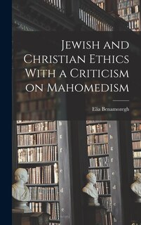 Front cover_Jewish and Christian Ethics With a Criticism on Mahomedism