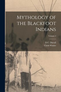 Couverture_Mythology of the Blackfoot Indians; Volume 2
