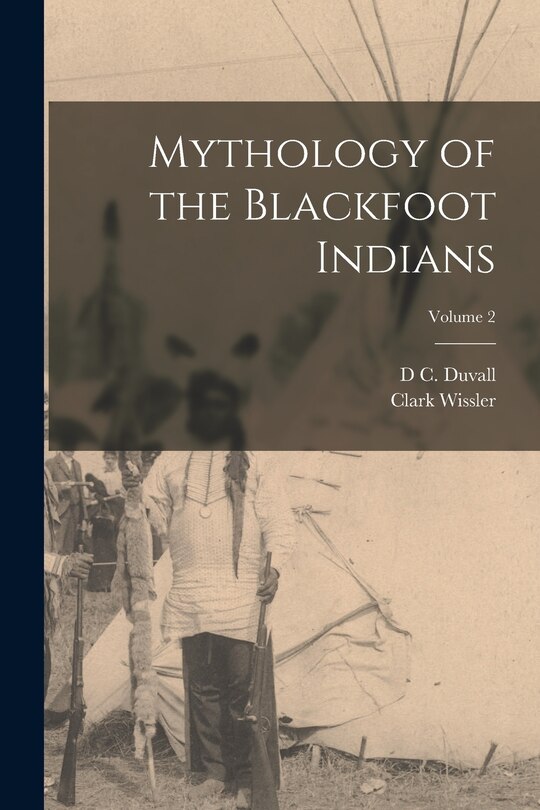 Couverture_Mythology of the Blackfoot Indians; Volume 2