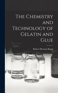 Couverture_The Chemistry and Technology of Gelatin and Glue