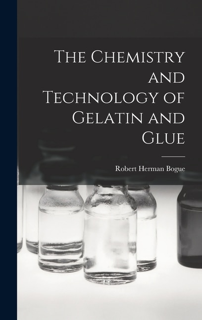 Couverture_The Chemistry and Technology of Gelatin and Glue