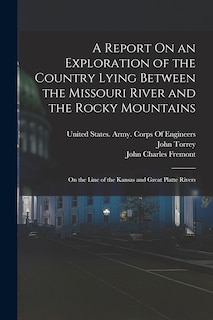 Front cover_A Report On an Exploration of the Country Lying Between the Missouri River and the Rocky Mountains