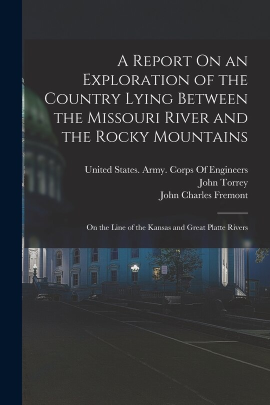 Front cover_A Report On an Exploration of the Country Lying Between the Missouri River and the Rocky Mountains