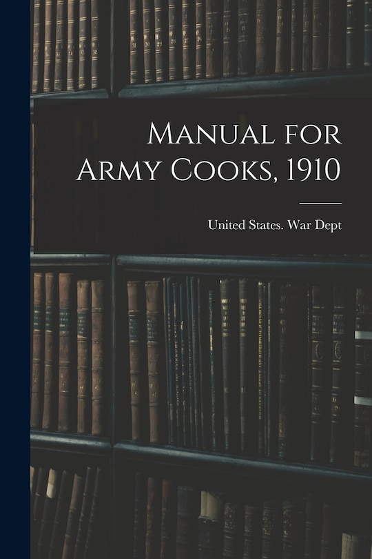 Front cover_Manual for Army Cooks, 1910