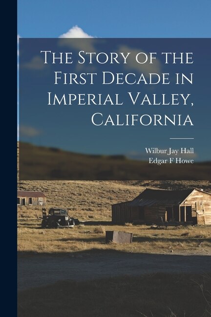 Couverture_The Story of the First Decade in Imperial Valley, California
