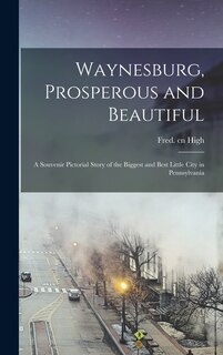 Front cover_Waynesburg, Prosperous and Beautiful