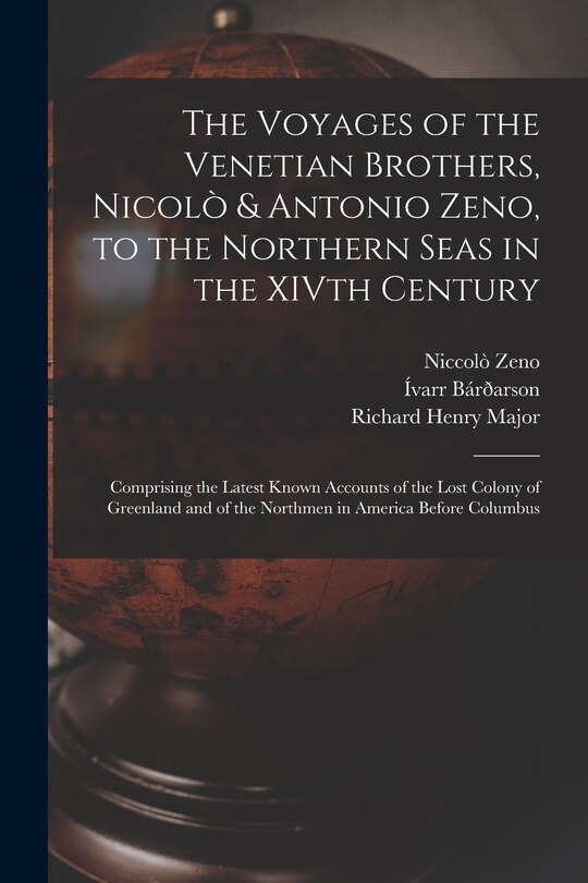 Front cover_The Voyages of the Venetian Brothers, Nicolò & Antonio Zeno, to the Northern Seas in the XIVth Century