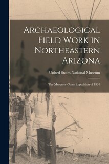 Front cover_Archaeological Field Work in Northeastern Arizona