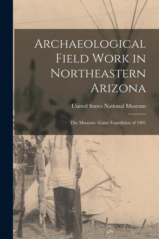Front cover_Archaeological Field Work in Northeastern Arizona