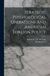 Front cover_Strategic Psychological Operations And American Foreign Policy