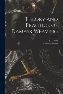 Couverture_Theory and Practice of Damask Weaving