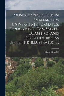 Front cover_Mundus Symbolicus In Emblematum Universitate Formatus, Explicatus Et Tam Sacris, Quam Profanis Eruditionibus As Sententiis Illustratus ......