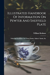 Couverture_Illustrated Handbook Of Information On Pewter And Sheffield Plate