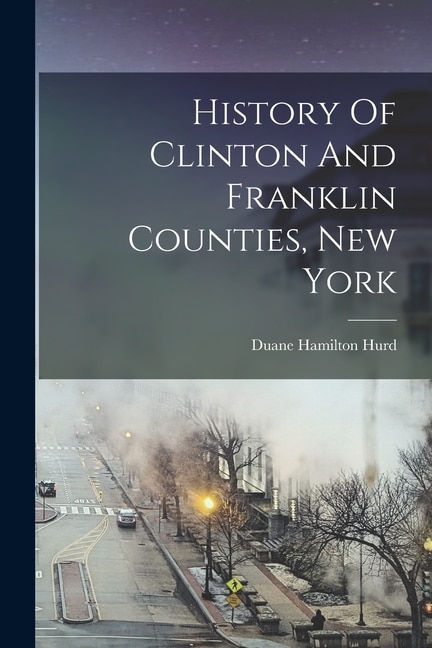 Front cover_History Of Clinton And Franklin Counties, New York