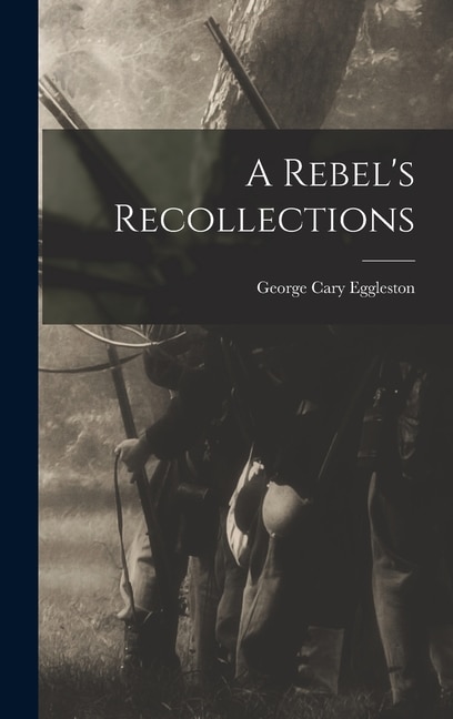 Front cover_A Rebel's Recollections