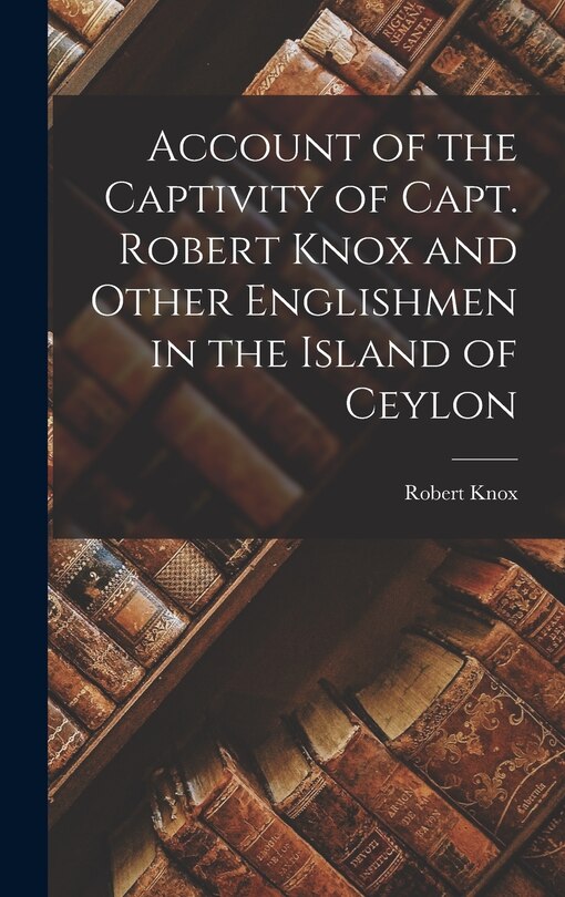Front cover_Account of the Captivity of Capt. Robert Knox and Other Englishmen in the Island of Ceylon