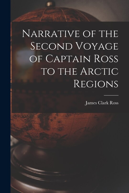 Front cover_Narrative of the Second Voyage of Captain Ross to the Arctic Regions
