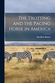 Couverture_The Trotting and the Pacing Horse in America