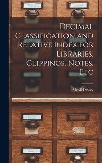 Front cover_Decimal Classification and Relative Index for Libraries, Clippings, Notes, Etc