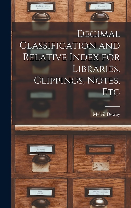 Front cover_Decimal Classification and Relative Index for Libraries, Clippings, Notes, Etc