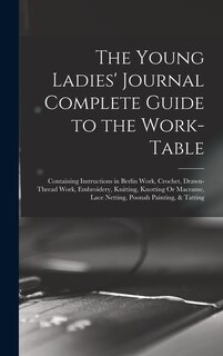 Front cover_The Young Ladies' Journal Complete Guide to the Work-Table
