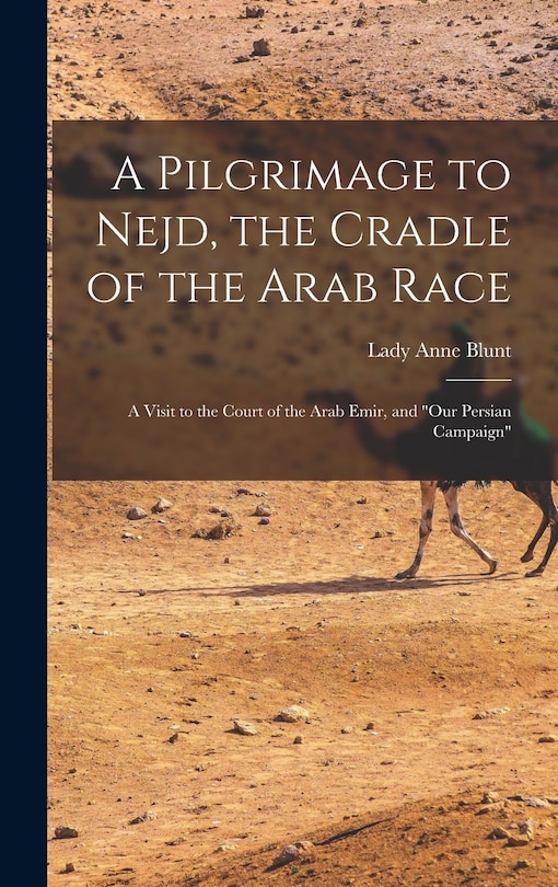 Couverture_A Pilgrimage to Nejd, the Cradle of the Arab Race