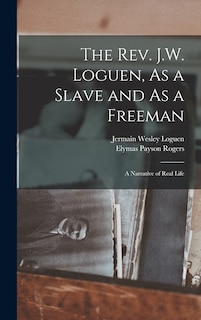 Front cover_The Rev. J.W. Loguen, As a Slave and As a Freeman