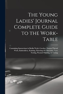 Front cover_The Young Ladies' Journal Complete Guide to the Work-Table