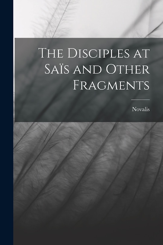 Front cover_The Disciples at Saïs and Other Fragments