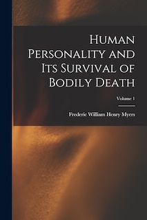 Couverture_Human Personality and Its Survival of Bodily Death; Volume 1