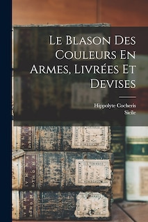 Front cover_Le Blason Des Couleurs En Armes, Livrées Et Devises
