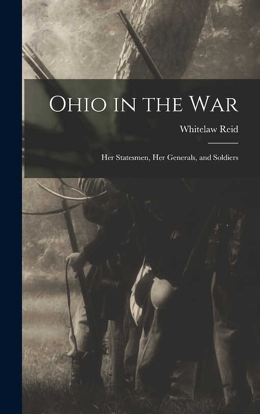 Front cover_Ohio in the war; her Statesmen, her Generals, and Soldiers