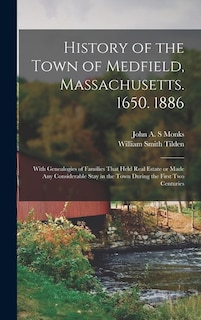 Couverture_History of the Town of Medfield, Massachusetts. 1650. 1886; With Genealogies of Families That Held Real Estate or Made any Considerable Stay in the Town During the First two Centuries