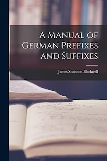 Front cover_A Manual of German Prefixes and Suffixes