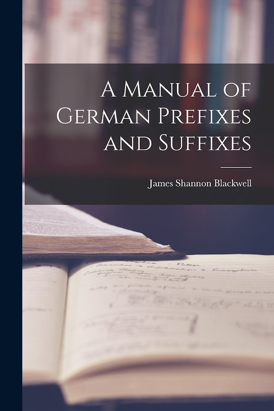 Front cover_A Manual of German Prefixes and Suffixes