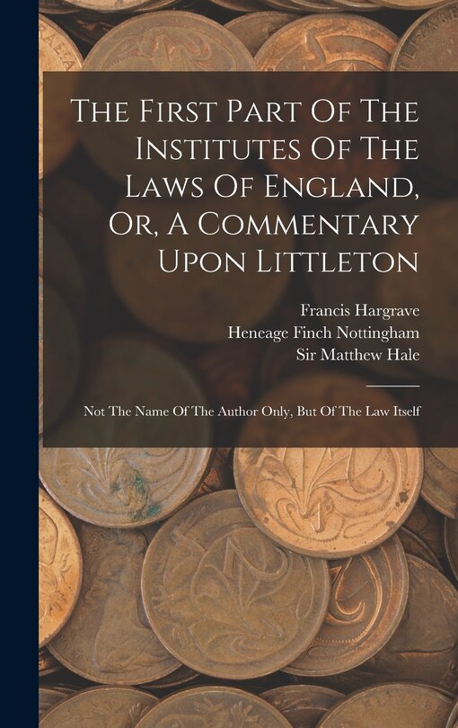 Front cover_The First Part Of The Institutes Of The Laws Of England, Or, A Commentary Upon Littleton