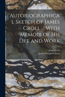 Front cover_Autobiographical Sketch of James Croll ... With Memoir of his Life and Work