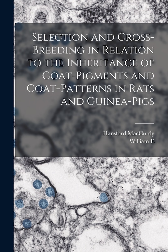 Couverture_Selection and Cross-breeding in Relation to the Inheritance of Coat-pigments and Coat-patterns in Rats and Guinea-pigs