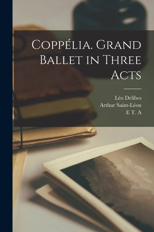 Front cover_Coppélia. Grand Ballet in Three Acts